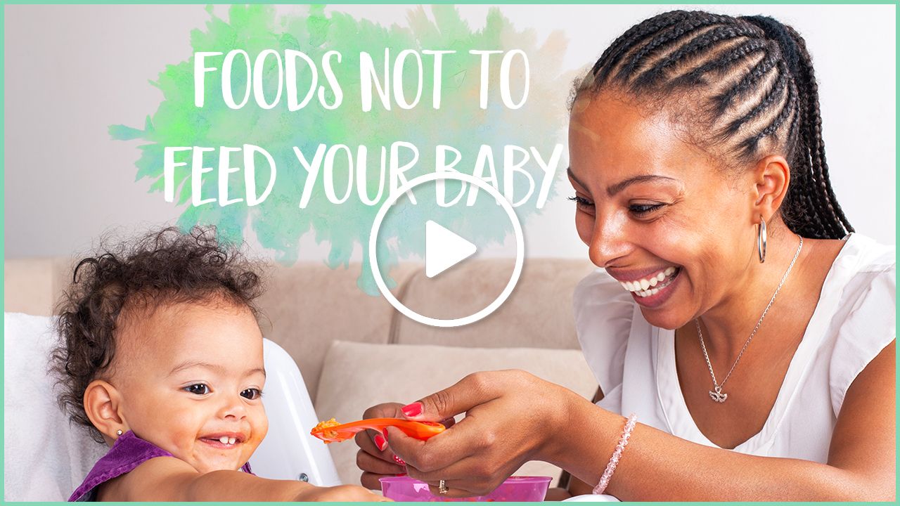 Don’t feed your baby these foods