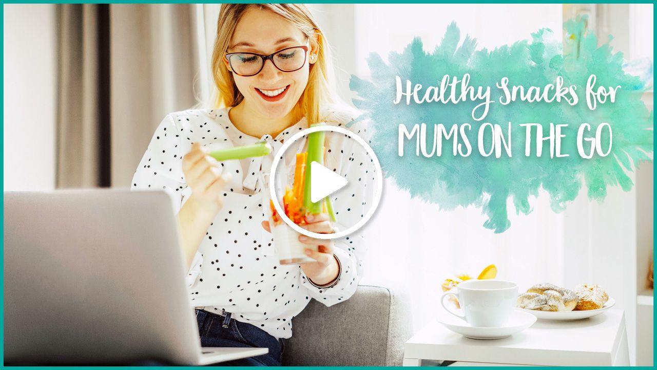 Healthy snacks for busy mums