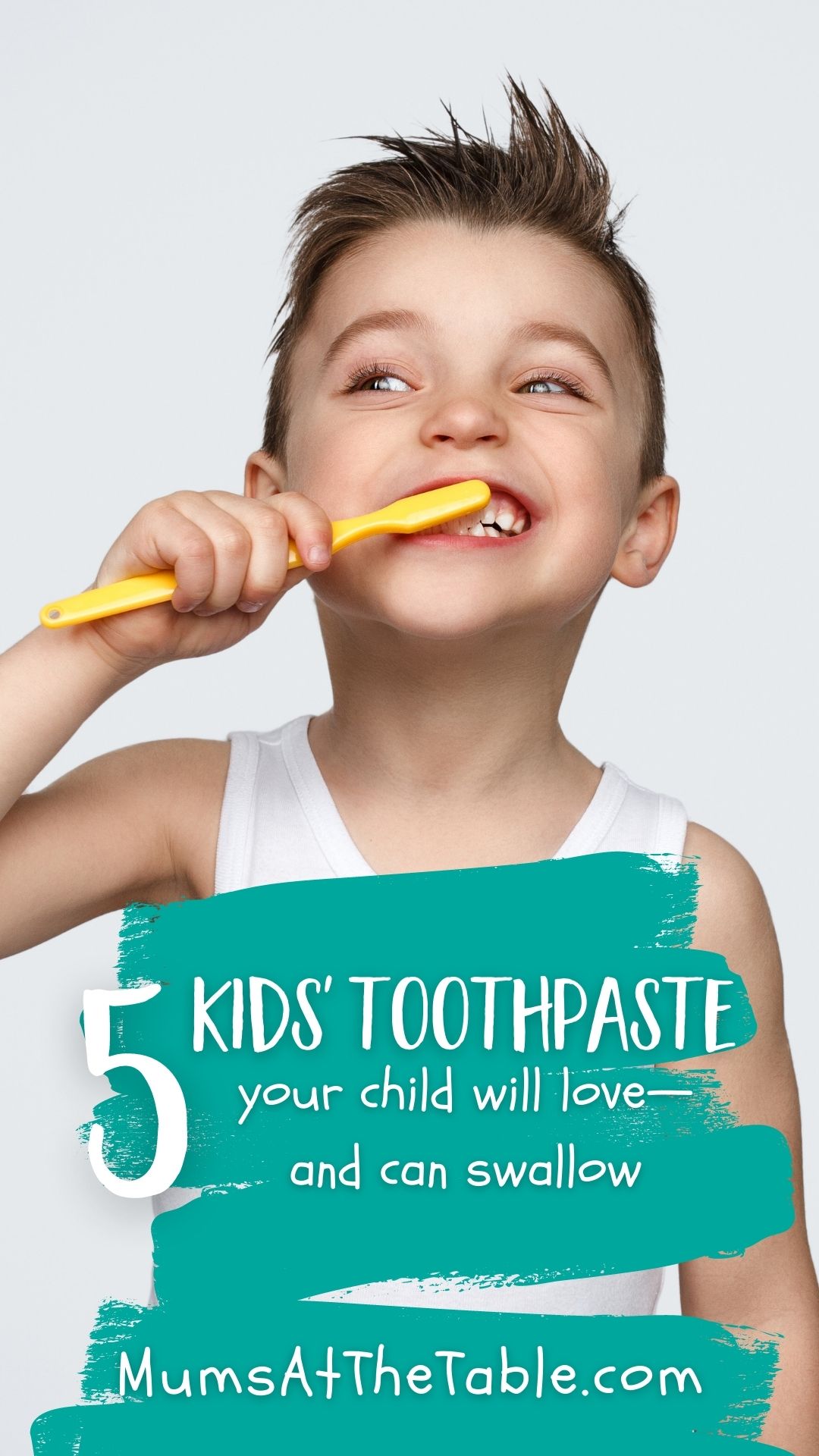 5 kids' toothpaste your child will love Mums At The Table